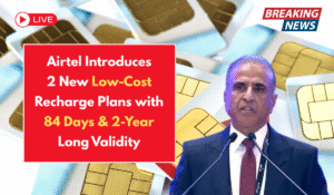 Airtel Introduces 2 New Low-Cost Recharge Plans with 84 Days & 2-Year Long Validity