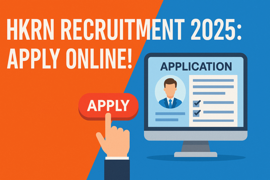 HKRN Recruitment 2025 Over 5000 Vacancies Announced – Eligibility, Application Process & Key Dates