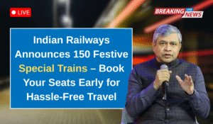 Indian Railways Announces 150 Festive Special Trains – Book Your Seats Early for Hassle-Free Travel
