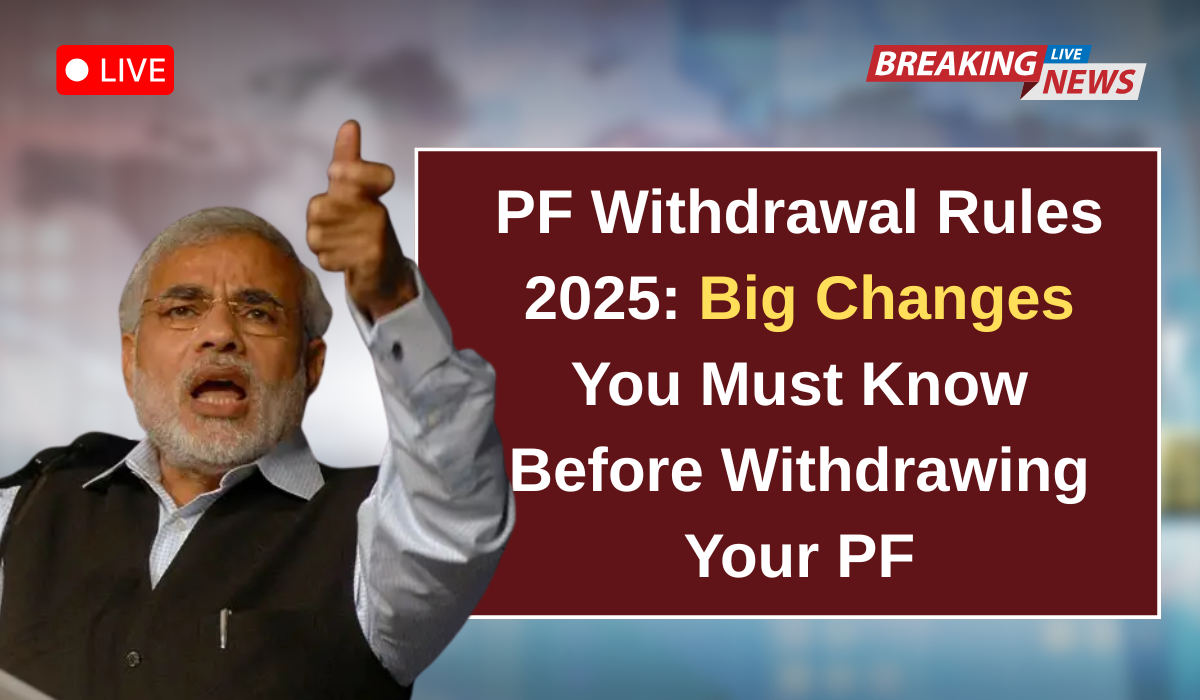 PF Withdrawal Rules 2025: Big Changes You Must Know Before Withdrawing Your PF