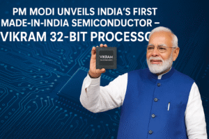 PM Modi Unveils India’s First Made-in-India Semiconductor – Vikram 32-Bit Processor