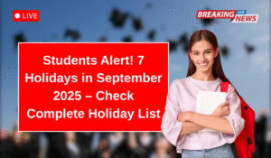 Students Alert! 7 Holidays in September 2025 – Check Complete Holiday List