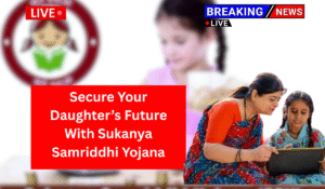 Secure Your Daughter’s Future: How Sukanya Samriddhi Yojana Builds ₹18.47 Lakh