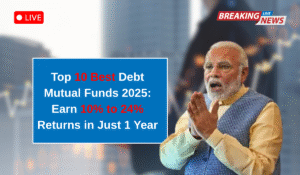 Top 10 Best Debt Mutual Funds 2025: Earn 10% to 24% Returns in Just 1 Year
