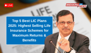 Top 5 Best LIC Plans 2025: Highest Selling Life Insurance Schemes for Maximum Returns & Benefits